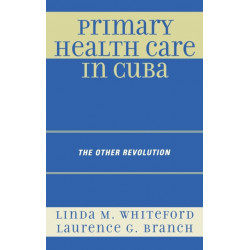 Primary Health Care in Cuba: The Other Revolution