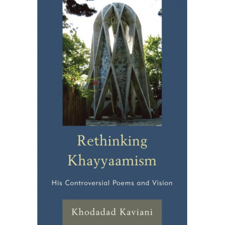 Rethinking Khayyaamism: His Controversial Poems and Vision