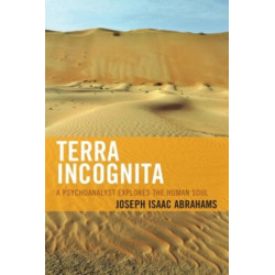 Terra Incognita: A Psychoanalyst Explores the Human Soul