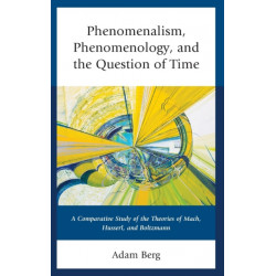 Phenomenalism, Phenomenology, and the Question of Time: A Comparative Study of the Theories of Mach, Husserl, and Boltzmann
