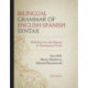 Bilingual Grammar of English-Spanish Syntax: With Exercises and a Glossary of Grammatical Terms