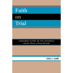 Faith on Trial: Communities of Faith, the First Amendment, and the Theory of Deep Diversity