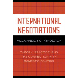 International Negotiations: Theory, Practice and the Connection with Domestic Politics