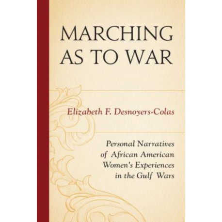 Marching as to War: Personal Narratives of African American Women’s Experiences in the Gulf Wars