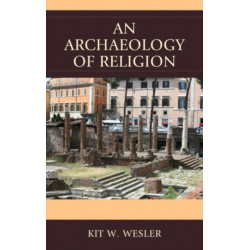 An Archaeology of Religion