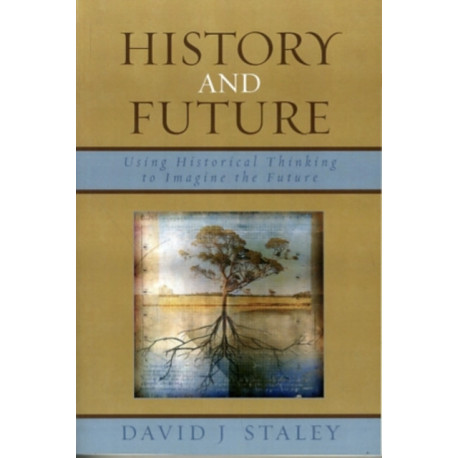 History and Future: Using Historical Thinking to Imagine the Future