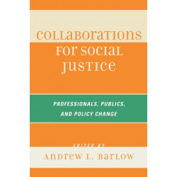 Collaborations for Social Justice: Professionals, Publics, and Policy Change