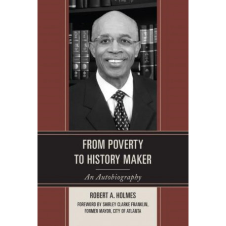 From Poverty to History Maker: An Autobiography
