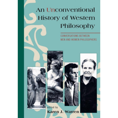 An Unconventional History of Western Philosophy: Conversations Between Men and Women Philosophers