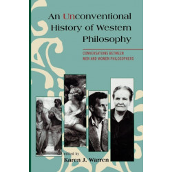 An Unconventional History of Western Philosophy: Conversations Between Men and Women Philosophers