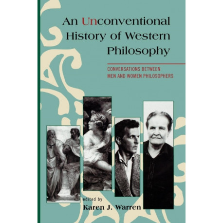 An Unconventional History of Western Philosophy: Conversations Between Men and Women Philosophers