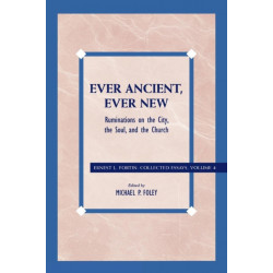 Ever Ancient, Ever New: Ruminations on the City, the Soul, and the Church