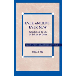 Ever Ancient, Ever New: Ruminations on the City, the Soul, and the Church