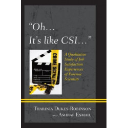 "Oh, it's like CSI…": A Qualitative Study of Job Satisfaction Experiences of Forensic Scientists