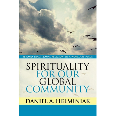 Spirituality for Our Global Community: Beyond Traditional Religion to a World at Peace