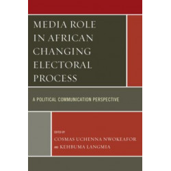 Media Role in African Changing Electoral Process: A Political Communication Perspective