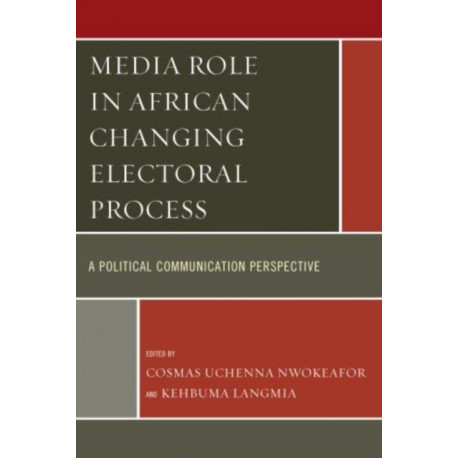 Media Role in African Changing Electoral Process: A Political Communication Perspective