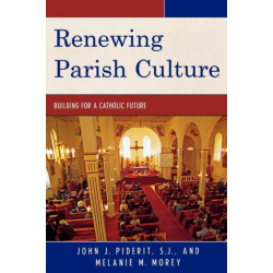 Renewing Parish Culture: Building for a Catholic Future