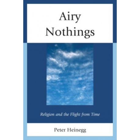 Airy Nothings: Religion and the Flight from Time