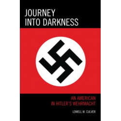 Journey into Darkness: An American in Hitler's Wehrmacht
