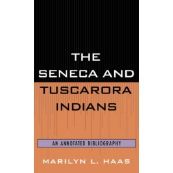 The Seneca and Tuscarora Indians: An Annotated Bibliography