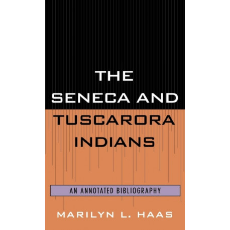 The Seneca and Tuscarora Indians: An Annotated Bibliography