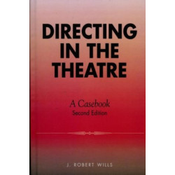 Directing in the Theatre: A Casebook