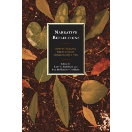 Narrative Reflections: How Witnessing Their Stories Changes Our Lives