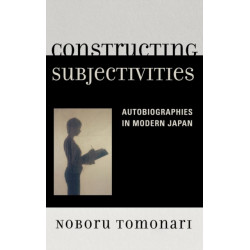 Constructing Subjectivities: Autobiographies in Modern Japan