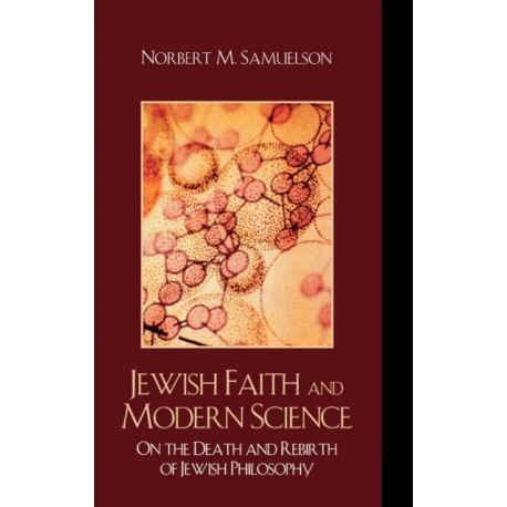 Jewish Faith and Modern Science: On the Death and Rebirth of Jewish Philosophy