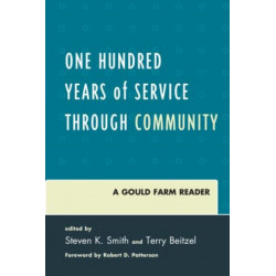 One Hundred Years of Service Through Community: A Gould Farm Reader