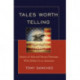 Tales Worth Telling: Stories of Selected Heroes/ Heroines Who Define Us as American