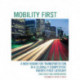 Mobility First: A New Vision for Transportation in a Globally Competitive Twenty-first Century