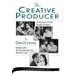 The Creative Producer: A Memoir of the Studio System, by David Lewis