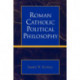 Roman Catholic Political Philosophy