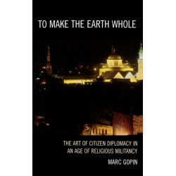 To Make the Earth Whole: The Art of Citizen Diplomacy in an Age of Religious Militancy