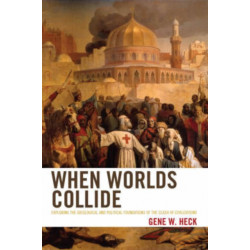 When Worlds Collide: Exploring the Ideological and Political Foundations of the Clash of Civilizations