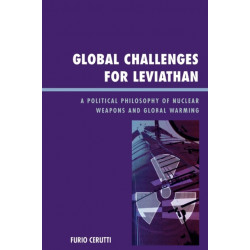 Global Challenges for Leviathan: A Political Philosophy of Nuclear Weapons and Global Warming