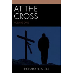 At the Cross: Volume 1