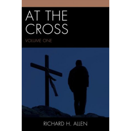 At the Cross: Volume 1