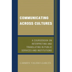 Communicating Across Cultures: A Coursebook on Interpreting and Translating in Public Services and Institutions