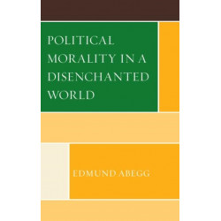 Political Morality in a Disenchanted World