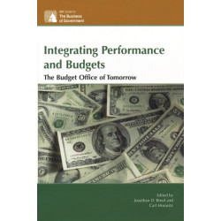 Integrating Performance and Budgets: The Budget Office of Tomorrow