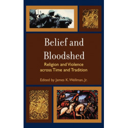 Belief and Bloodshed: Religion and Violence across Time and Tradition