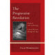 The Progressive Revolution: Liberal Fascism through the Ages, Vol. I: 2007-08 Writings