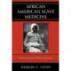 African American Slave Medicine: Herbal and non-Herbal Treatments