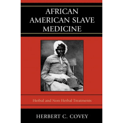 African American Slave Medicine: Herbal and non-Herbal Treatments