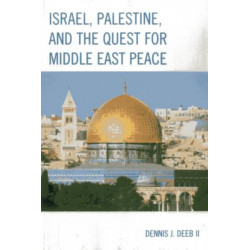 Israel, Palestine, & the Quest for Middle East Peace
