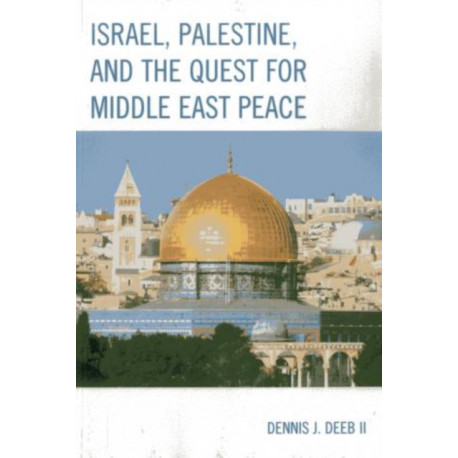 Israel, Palestine, & the Quest for Middle East Peace