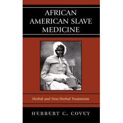 African American Slave Medicine: Herbal and non-Herbal Treatments